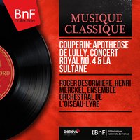 Apothéose à la mémoire immortelle de Monsieur de Lully: Réunion des goûts français et italien. Lully et les muses françaises, Corelli et les muses italiennes - Roger Desormiere & Ensemble Orchestral de L'Oiseau-Lyre & Франсуа Куперен