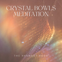 Crystal Bowls Meditation - The Harmony Room