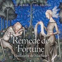 Remede de Fortune (Excerpts): En amer a douce vie - Blue Heron & Scott Metcalfe & Jason McStoots & Debra Nagy & Martin Near & Гийом де Машо