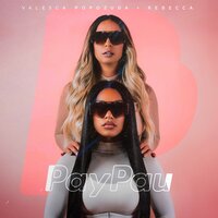PayPau - Valesca Popozuda & Rebecca