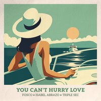 You Can't Hurry Love - Fosco & Isabel Abrazo & Triple Sec