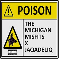 Poison - The Michigan Misfits & Jaqadeliq