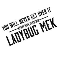 You Never Get over It - Ladybug Mek & Kenny Dope