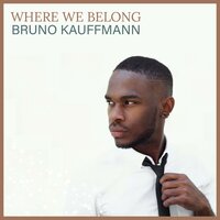 Where We Belong - Bruno Kauffmann