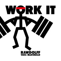 Work It - Rawdolff & Tara McDonald