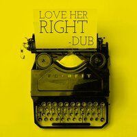 Love Her Right - Dub