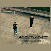 Dame una Chance - A7REVI2 & TiSAN.72 & TIAGO LC