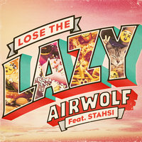 Lose the Lazy - Airwolf & Stahsi