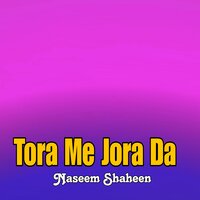 Tora Me Jora Da - Naseem Shaheen