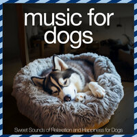 Facing Fears - Relax My Dog & Dog Music Dreams & Puppy Music Therapy