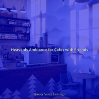 Lonely Ambience for Cafes with Friends - Bossa Nova Lounge