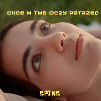 Chce W Twe Oczy Patrzeć - Spins