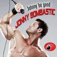 Johnny Be Good - Jonny Bombastic