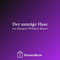 Der samtige Hase - 6 - Margery Williams Bianco & StreamzBook Deutsch & StreamzBook Kinderbuch Deutsch