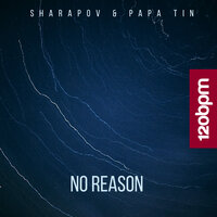 No Reason - Sharapov & Papa Tin