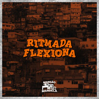 Ritmada Flexiona - MC Delux & MC Jan & MC Rex & DJ Maurinho do Kit & DJ VH