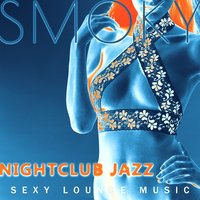 Sexy Lounge Music - Romantic Evening Jazz Club