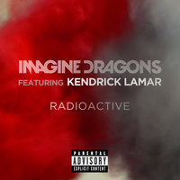 Radioactive - Imagine Dragons & Kendrick Lamar