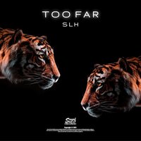 Too Far - SLH