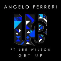 Get Up - Angelo Ferreri & Lee Wilson