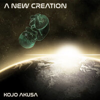 A New Creation - Kojo Akusa