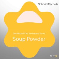 Soup Powder - One Month Of No Sex & Toru S. & One Month Of No Sex, Toru S.