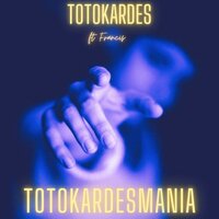 Totokardesmania - Totokardes & Francis