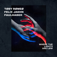 Where The Lights Are Low - Toby Romeo & Felix Jaehn & FAULHABER