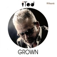 Grown - iTod