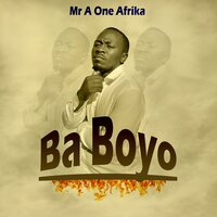 Ba Boyo - Mr A One Afrika