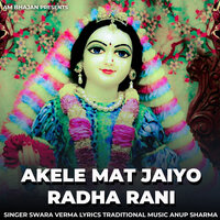 Akele Mat jaiyo Radha rani - Swara Verma