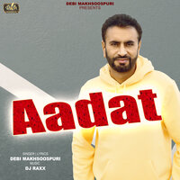 Aadat - Debi Makhsoospuri