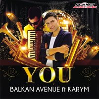 You - Balkan Avenue & Karym