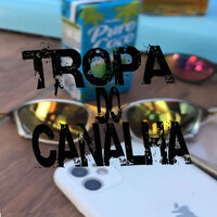 Tropa do Canalha - Dj Kevin Maiia o canalha