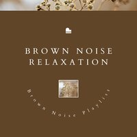 Brown Noise Piano - Infinity - Brown Noise & Brown Noise Sounds & Brown Noise Playlist