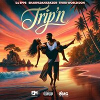 Trip'n - Sharpadanarazor & Third World Don & DJEPPS