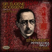 Petrouchka, Ballet Suite in 4 scenes for orchestra: 3d. Petrouchka Appears - London Symphony Orchestra & Sir Eugene Goossens & Игорь Фёдорович Стравинский