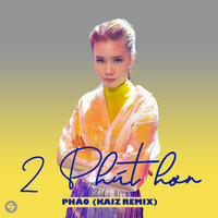 2 Phút Hơn - Pháo & KAIZ