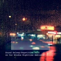 Repetitive Rain on Car Window Nighttime Ambience, Pt. 16 - Elijah Wagner