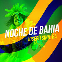 Noche de Bahia - Joseph Sinatra