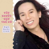 Yêu Người Như Thế Đó - Ngô Quốc Linh