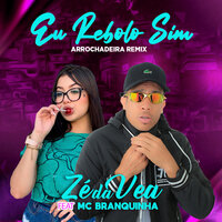 Eu Rebolo Sim - Zé da Vea & Mc Branquinha