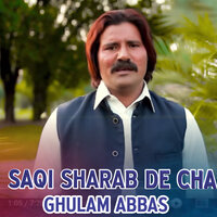 Saqi Sharab De Cha - Ghulam Abbas & Fahad Ali