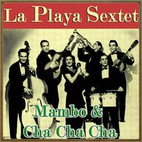 Chiquita Cha Cha Cha - La Playa Sextet