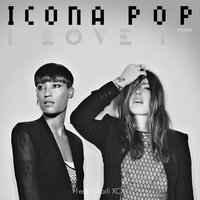 I Love It - Icona Pop & Charli XCX
