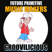 Music Makers - Future Primitive