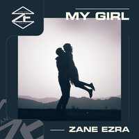 My Girl - Zane Ezra