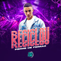 Reciclou - Pierre de Ferraz & DJ Hud Original & HENRIQUE PASION