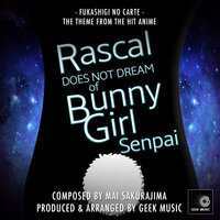Fukashigi No Carte (From "Rascal Does Not Dream Of Bunny Girl Senpai") - Geek Music