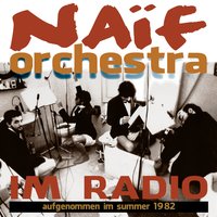 Unveroffentlicht (ein) - Naïf Orchestra & Giampiero Bigazzi & Arlo Bigazzi & Al Aprile